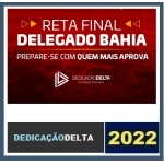 PC BA - Delegado Civil - Reta Final - Pós Edital (DEDICAÇÃO 2022) Polícia Civil da Bahia